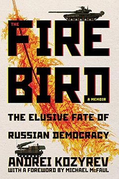 portada The Firebird: The Elusive Fate of Russian Democracy (Russian and East European Studies) (en Inglés)