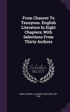 portada From Chaucer To Tennyson. English Literature In Eight Chapters; With Selections From Thirty Authors