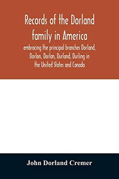 portada Records of the Dorland Family in America Embracing the Principal Branches Dorland; Dorlon; Dorland Durland; Durling in the United States and Canada; Sprung From jan Gerreste Dorlandt; Holland Emigrant (in English)