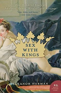 portada Sex with Kings: 500 Years of Adultery, Power, Rivalry, and Revenge (en Inglés)