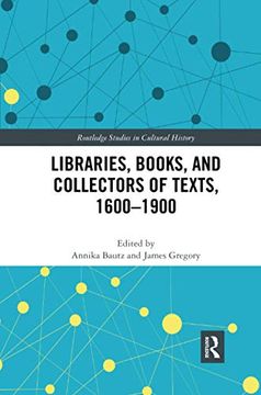 portada Libraries, Books, and Collectors of Texts, 1600-1900 (Routledge Studies in Cultural History) (en Inglés)