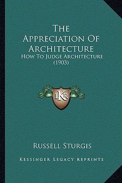 portada the appreciation of architecture: how to judge architecture (1903)