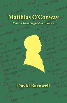 portada Matthias O'Conway: Pioneer Irish Linguist in America (in English)