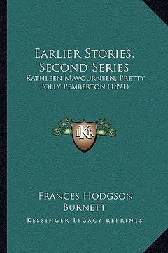 portada earlier stories, second series: kathleen mavourneen, pretty polly pemberton (1891) (en Inglés)