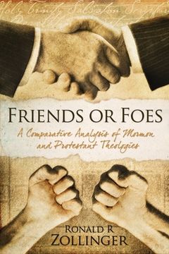 portada Friends or Foes: : A Comparative Analysis of Mormon and Protestant Theologies