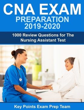 portada CNA Exam Preparation 2019 - 2020: 1000 Review Questions for The Nursing Assistant Test (en Inglés)