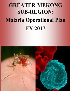 portada GREATER MEKONG SUB-REGION: Malaria Operational Plan FY 2017 (President's Malaria Initiative)