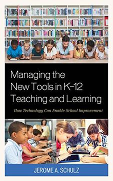 portada Managing the New Tools in K-12 Teaching and Learning: How Technology Can Enable School Improvement