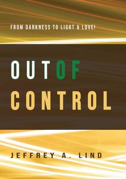 portada Out of Control: From Darkness to Light and Life! (en Inglés)