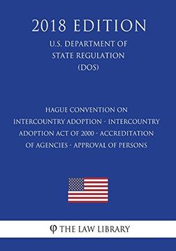 portada Hague Convention on Intercountry Adoption - Intercountry Adoption act of 2000 - Accreditation of Agencies - Approval of Persons (en Inglés)