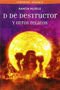 portada D De Destructor Y Otros Relatos
