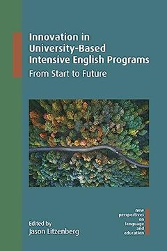 portada Innovation in University-Based Intensive English Programs: From Start to Future (New Perspectives on Language and Education, 116) (en Inglés)