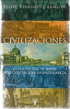 Civilizaciones: La Lucha del Hombre por Controlar la Naturaleza