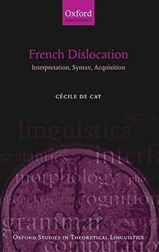 portada French Dislocation Ostl c: Interpretation, Syntax, Acquisition (Oxford Studies in Theoretical Linguistics) (in English)