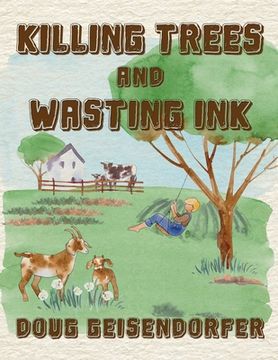 portada Killing Trees and Wasting Ink: Poems & Prayers (en Inglés)