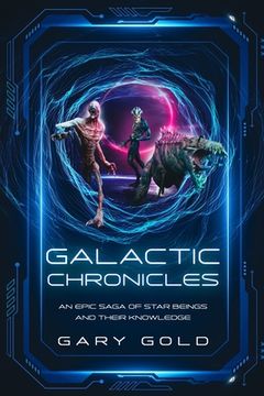 portada Galactic Chronicles: An Epic Saga of Star Beings and Their Knowledge (en Inglés)