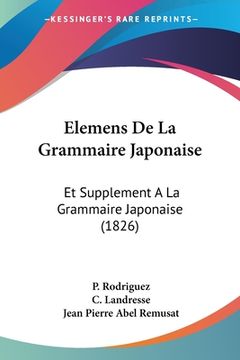 portada Elemens De La Grammaire Japonaise: Et Supplement A La Grammaire Japonaise (1826) (in French)