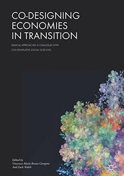 portada Co-Designing Economies in Transition: Radical Approaches in Dialogue with Contemplative Social Sciences (en Inglés)