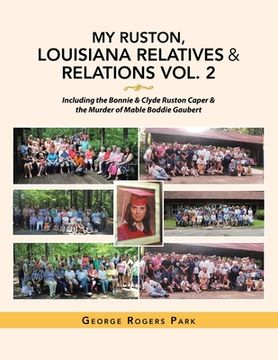 portada My Ruston, Louisiana Relatives & Relations Vol. 2: Including the Bonnie & Clyde Ruston Caper & the Murder of Mable Boddie Gaubert (en Inglés)