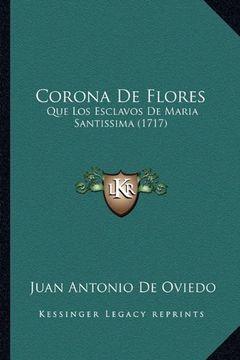 portada Corona de Flores: Que los Esclavos de Maria Santissima (1717)