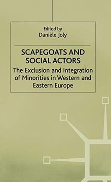 portada Scapegoats and Social Actors: The Exclusion and Integration of Minorities in Western and Eastern Europe (Migration, Minorities and Citizenship) (in English)