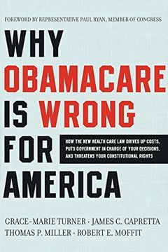 portada Why Obamacare is Wrong for America: How the new Health Care law Drives up Costs, Puts Government in Charge of Your Decisions, and Threatens Your Constitutional Rights (in English)