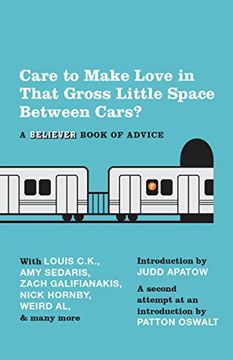 portada Care to Make Love in That Gross Little Space Between Cars? A Believer Book of Advice 