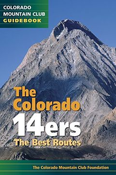 portada The Colorado 14Ers: The Best Routes (Colorado Mountain Club Guidebook) (en Inglés)