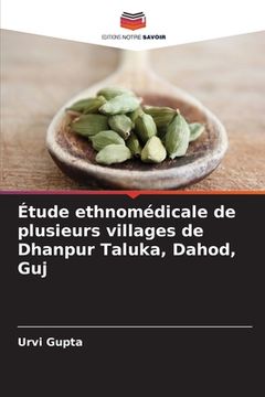 portada Étude ethnomédicale de plusieurs villages de Dhanpur Taluka, Dahod, Guj (in French)