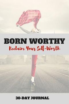 portada Born Worthy: Reclaim Your Self-Worth (en Inglés)