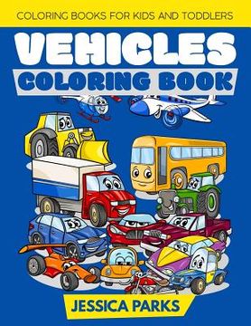 portada Vehicles Coloring Book: Coloring Books for Kids and Toddlers: Trucks, Planes, Trains, Boats, Cars and More - Activity Books for Preschoolers & (en Inglés)