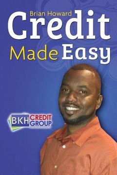 portada Credit Made Easy: Your Personal Guide To Increase Your Credit IQ (en Inglés)