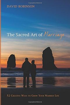 portada The Sacred art of Marriage: 52 Creative Ways to Grow Your Married Life (en Inglés)