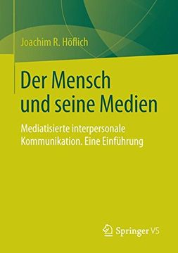 portada Der Mensch und Seine Medien: Mediatisierte Interpersonale Kommunikation. Eine Einführung (en Alemán)