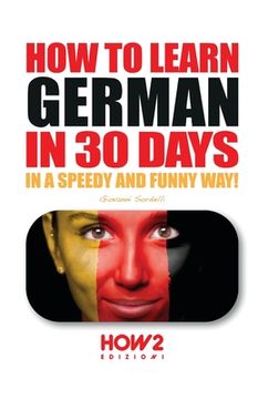 portada How to Learn German in 30 Days (Paperback or Softback) (en Inglés)