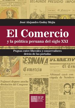 portada El Comercio y la Politica Peruana del Siglo Xxi: Pugnas Entre Liberales y Conservadores Detras de la (in Spanish)