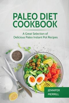 portada Paleo Diet Cookbook: A Great Selection of Delicious Paleo Instant Pot Recipes (en Inglés)