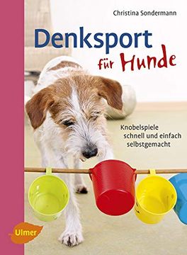 portada Denksport für Hunde: Knobelspiele Schnell und Einfach Selbstgemacht (en Alemán)
