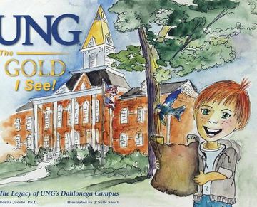 portada UNG The Gold I See!: The Legacy of UNG's Dahlonega Campus (en Inglés)