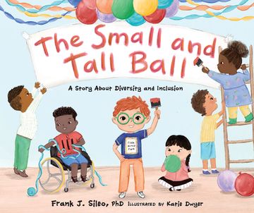 portada The Small and Tall Ball: A Story About Diversity and Inclusion (en Inglés)