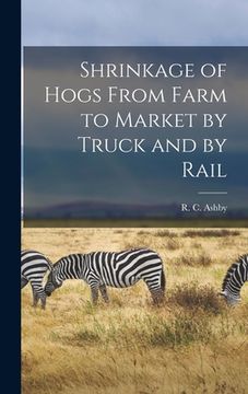 portada Shrinkage of Hogs From Farm to Market by Truck and by Rail (in English)
