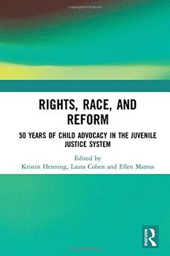 portada Rights, Race, and Reform: 50 Years of Child Advocacy in the Juvenile Justice System 