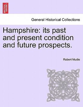 portada hampshire: its past and present condition and future prospects. vol. iii (en Inglés)