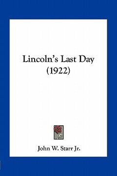 portada lincoln's last day (1922) (en Inglés)
