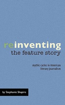 portada reinventing the feature story: mythic cycles in american literary journalism (en Inglés)