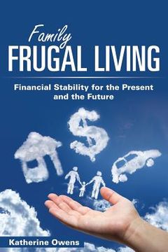 portada Family Frugal Living: Financial Stability for the Present and the Future (en Inglés)