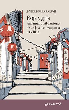 portada Roja y Gris: Andanzas y Tribulaciones de un Joven Corresponsal en China (in Spanish)