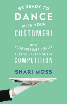 portada Be Ready to Dance with Your Customer!: How Solid Customer Service Puts You Ahead of the Competition