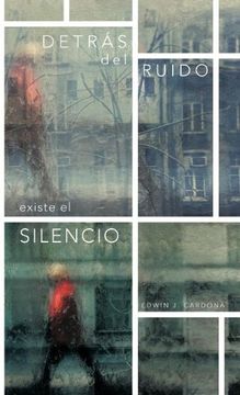 portada Detras del Ruido Existe el Silencio (in Spanish)