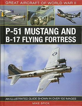 portada Great Aircraft of World war ii: P-51 Mustang & B-17 Flying Fortress: An Illustrated Guide Shown in Over 100 Images (en Inglés)